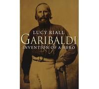 Garibaldi : Invention of a Hero