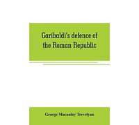 Garibaldi's defence of the Roman Republic