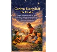 Garima-Evangelien für Kinder: Einfache Bibelgeschichten, mit denen Kinder durch einfaches und ansprechendes Lesen Freundlichkeit, Glauben und Lebenswerte lernen können