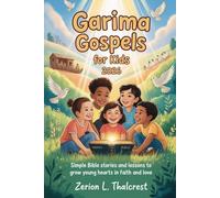 Garima Gospels for Kids 2026: Simple Bible Stories and Lessons to Grow Young Hearts in Faith and Love