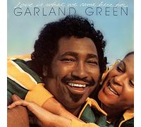 Garland Green - Love is What We Came Here For