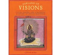 Garland of Visions: Color, Tantra, and a Material History of Indian Painting