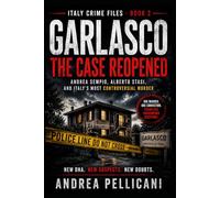 GARLASCO - The Case Reopened: Andrea Sempio, Alberto Stasi, and Italy’s Most Controversial Murder (Italy Crime Files)