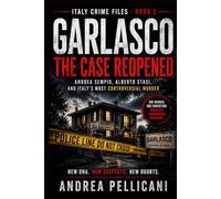 GARLASCO - The Case Reopened: Andrea Sempio, Alberto Stasi, and Italy’s Most Controversial Murder (Italy Crime Files)