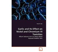 Garlic and Its Effect on Nickel and Chromium VI Toxicities: Allium Sativum Linn on Heavy Metal Exposed Diabetic Rats