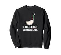 Garlic First Questions Later Funny Italian Food Lover Sweatshirt