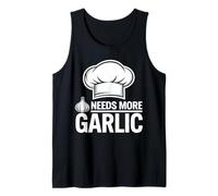 Garlic Lover. Italian Chef. Needs More Garlic. Foodie Cook Tank Top