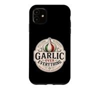 Garlic Over Everything Funny Italian Food Lover Humor Case for iPhone 11