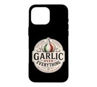 Garlic Over Everything Funny Italian Food Lover Humor Case for iPhone 16 Pro Max