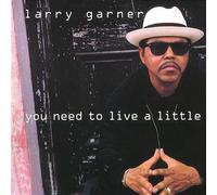 Garner Larry - You Need to Live a Little