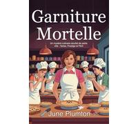 Garniture Mortelle: Un mystère culinaire douillet de petite ville : Tartes, Prestige et Péril