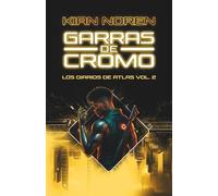 Garras de Cromo (Los Diarios de Atlas: Una saga thriller ciberpunk trepidante)