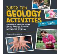 Garret Romaine Super Fun Geology Activities for Kids Paperback Book Garret Romaine Multicolor