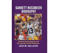 GARRETT NUSSMEIER BIOGRAPHY: Achievements, Awards, and the Journey to LSU Greatness