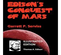 Garrett P. Serviss Edison's Conquest of Mars (Illustrated) Paperback Book Garrett P. Serviss Multicolor