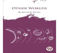 Garrett P. Serviss Other Worlds Paperback Book Garrett P. Serviss Multicolor