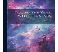 Garrett P. Serviss Round the Year With the Stars Paperback Book Garrett P. Serviss Multicolor
