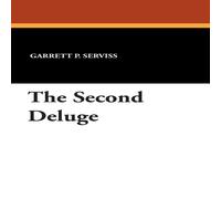 Garrett P. Serviss The Second Deluge Paperback Book Garrett P. Serviss Multicolor