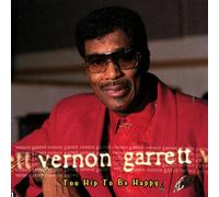 Garrett,Vernon - Too Hip to Be Happy