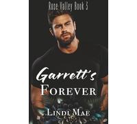 Garrett's Forever - Rose Valley Book 3: Small Town Romance, Best Friends Oldest Brother, Grumpy x Sunshine