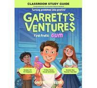 Garrett's Ventures: First Profit: Gum - Classroom Study Guide