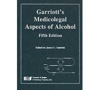 Garriott's Medicolegal Aspects of Alcohol