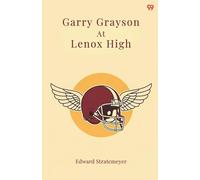 Garry Grayson At Lenox HighOr The Champions Of The Football League (Edition1)