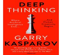 Garry Kasparov Deep Thinking : Where Machine Intelligence Ends & Human Garry Kasparov Multicolor