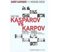 Garry Kasparov on Modern Chess, Part 2: Including the 1st and 2nd Matches: Pt. 2 (Garry Kasparov on Modern Chess: Kasparov vs Karpov 1975-1985)