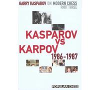 Garry Kasparov on Modern Chess, Part 3: Kasparov V Karpov 1986-1987: Pt. 3 (Garry Kasparov on Modern Chess: Kasparov vs Karpov 1986-1987)
