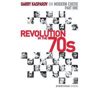 Garry Kasparov on Modern Chess. Part One : Revolution in the 70s