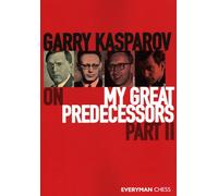 Garry Kasparov on My Great Predecessors, Part Two: Part 2