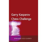 Garry Kasparov's Chess Challenge (Everyman Chess Classics)