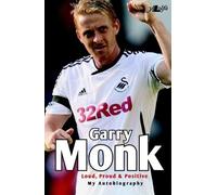 Garry Monk - Loud Proud and Positive - My Autobiography