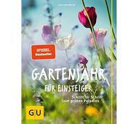 Gartenjahr fur Einsteiger: Schritt fur Schritt zum grunen Paradies, Mayer.