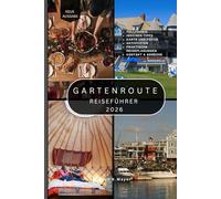 GARTENROUTE REISEFÜHRER: Über 100 sehenswerte Strände, Wanderwege, Städte, Wildparks, Panoramastraßen und versteckte Juwelen entlang der Garden Route in Südafrika