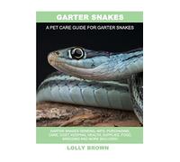 Garter Snakes: Garter Snakes General Info, Purchasing, Care, Cost, Keeping, Health, Supplies, Food, Breeding and More Included! A Pet Care Guide for Garter Snakes