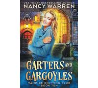 Garters and Gargoyles: A paranormal cozy mystery (Vampire Knitting Club)