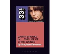 Garth Brooks in… The Life of Chris Gaines (33 1/3)