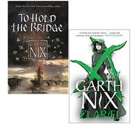 Garth Nix The Old Kingdom Series 2 Books Bundle Collection (To Hold the Bridge (The Old Kingdom), Clariel (The Old Kingdom))