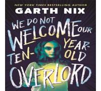 Garth Nix We Do Not Welcome Our Ten-Year-Old Overlord Paperback Book Garth Nix Multicolor