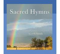 Garth Smith - Sacred Hymns Arranged and Performed on the Piano by Garth Smith