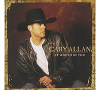 Gary Allan - It Would Be You