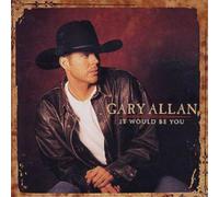 Gary Allan It Would Be You (CD) Album (US IMPORT)