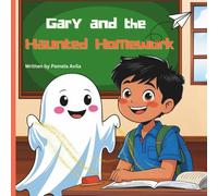 Gary and the Haunted Homework: One ghost, one flying worksheet… and a lesson you won’t forget! (Gary the Not-So-Scary Ghost)