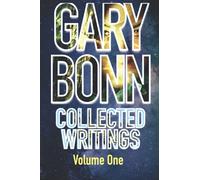 Gary Bonn: Collected Writings Volume One