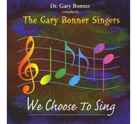 Gary Bonner - We Choose to Sing