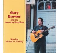 Gary Brewer & The Kentucky Ramblers - Nearing Jordan's Crossing