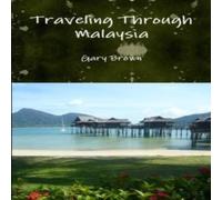 Gary Brown Traveling Through Malaysia Paperback Book Gary Brown Multicolor