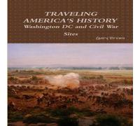 Gary Brown Travels through Washington DC & Civil War Sites Paperback Book Gary Brown Multicolor